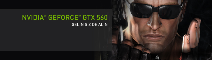 NVIDIA GEFORCE GTX 560: GELİN SİZ DE ALIN